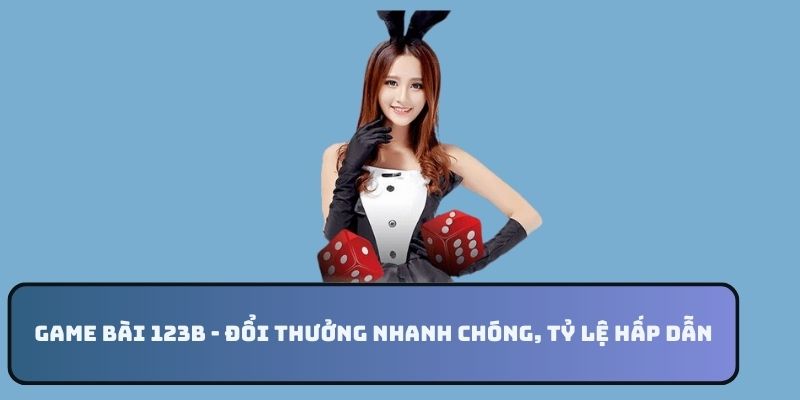 Thông tin sơ lược chung về game bài 123B